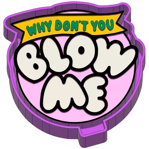 Blow me